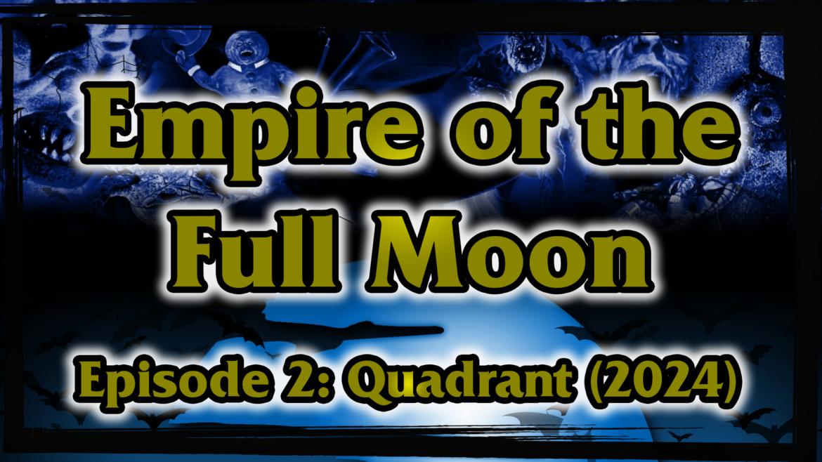 Empire of the Full Moon Episode 2 – Quadrant (2024)