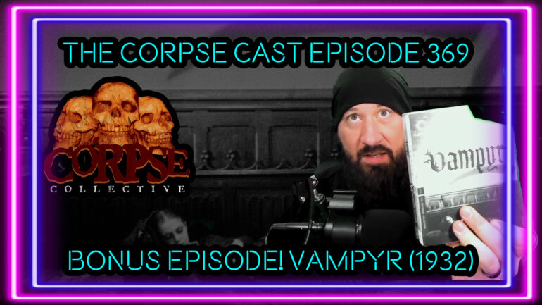 The Corpse Cast Episode 369 – Bonus Episode! Vampyr (1932)